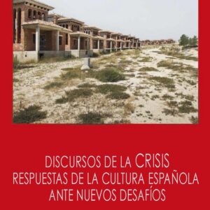 DISCURSOS DE LA CRISES: RESPUESTAS DE LA CULTURA ESPAÑOLA ANTE NUEVOS DESAFÍOS