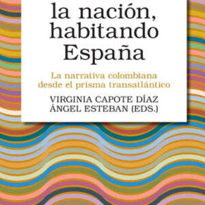 ESCRIBIENDO LA NACIÓN, HABITANDO ESPAÑA