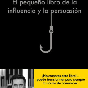 EL PEQUEÑO LIBRO DE LA INFLUENCIA Y LA PERSUASIÓN