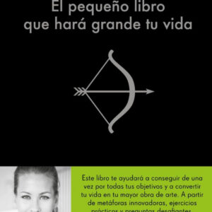 EL PEQUEÑO LIBRO QUE HARÁ GRANDE TU VIDA
