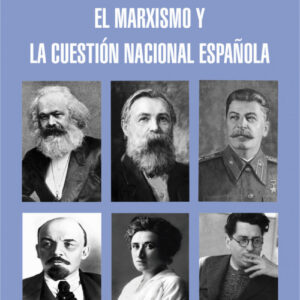 EL MARXISMO Y LA CUESTION NACIONAL ESPAÑOLA