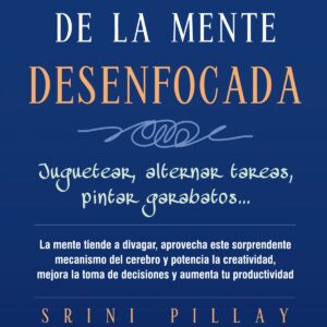 EL PODER DE LA MENTE DESENFOCADA