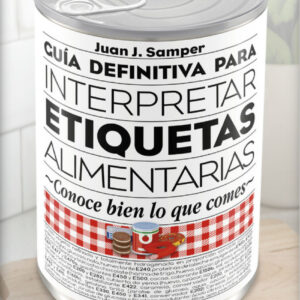 GUIA DEFINITIVA PARA INTERPRETAR LAS ETIQUETAS ALIMENTARIAS