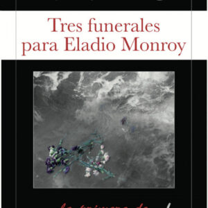 TRES FUNERALES PARA ELADIO MONROY