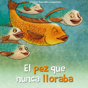 EL PEZ QUE NUNCA LLORABA