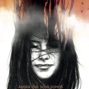 AHORA QUE SÓLO SOMOS INCENDIO