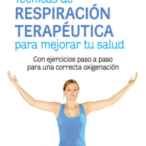 TECNICAS DE RESPIRACIÓN TERAPéUTICA PARA MEJORAR TU SALUD