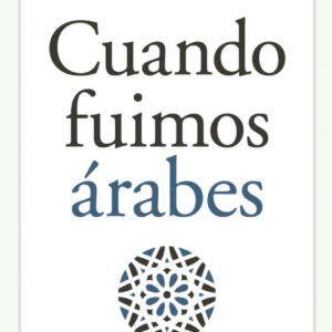 CUANDO FUIMOS ÁRABES
