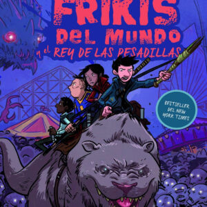 LOS ÚLTIMOS FRIKIS DEL MUNDO Y EL REY DE LAS PESADILLAS