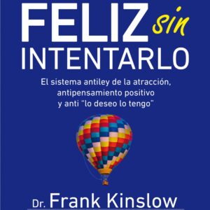 CÓMO SER FELIZ SIN INTENTARLO