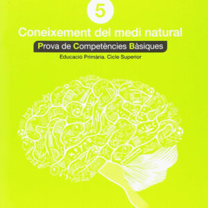 CONEIXEMENT DEL MEDI NATURAL 5: PROVES COMPETÉNCIES BÀSIQUES ED.2018