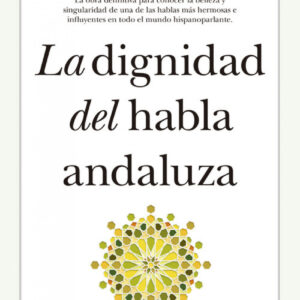 LA DIGNIDAD DEL HABLA ANDALUZA