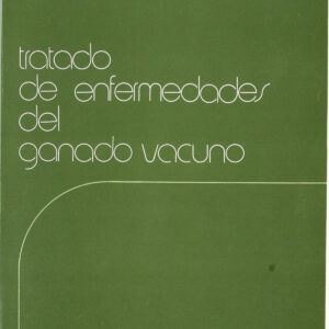 TRATADO DE ENFERMEDADES DEL GANADO VACUNO TOMO I. EXPLORACIÓN CLÍNICA