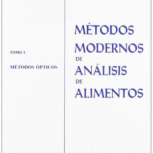 MÉTODOS MODERNOS DE ANÁLISIS DE ALIMENTOS VOLUMEN I: MÉTODOS ÓPTICOS.