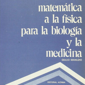 INTRODUCCIÓN MATEMÁTICA A LA FÍSICA PARA LA BIOLOGÍA/LA MEDICINA
