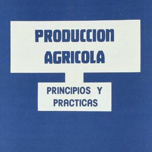 PRODUCCIÓN AGRÍCOLA (FUNDAMENTOS/PRÁCTICA)
