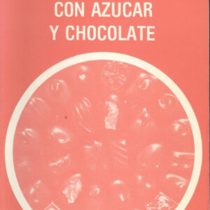 DULCES ELABORADOS CON AZÚCAR/CHOCOLATE