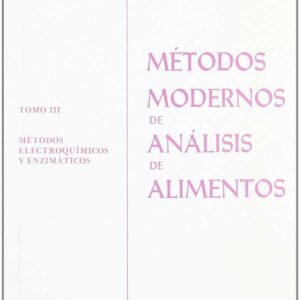 MÉTODOS MODERNOS DE ANÁLISIS DE ALIMENTOS VOLUMEN III: MÉTODOS ELECTROQUÍMICOS/ENZIMÁTICOS