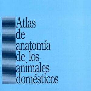 ATLAS DE ANATOMÍA DE LOS ANIMALES DOMÉSTICOS