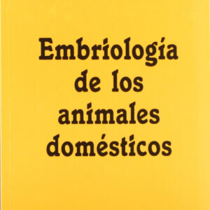 EMBRIOLOGÍA DE LOS ANIMALES DOMÉSTICOS. MECANISMOS DE DESARROLLO/MALFORMACIONES