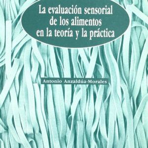 LA EVALUACIÓN SENSORIAL DE LOS ALIMENTOS EN LA TEORÍA/LA PRÁCTICA