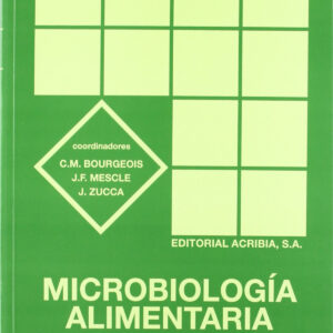 MICROBIOLOGÍA ALIMENTARIA. VOLUMEN 1: ASPECTOS MICROBIOLÓGICOS DE LA SEGURIDAD/CALIDAD ALIMENTARIA