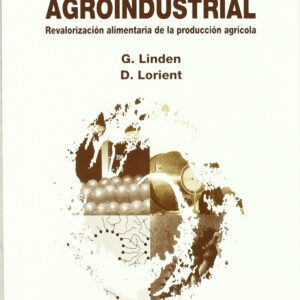 BIOQUÍMICA AGROINDUSTRIAL: REVALORIZACIÓN ALIMENTARIA DE LA PRODUCCIÓN AGRÍCOLA