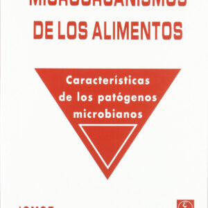 MICROORGANISMOS DE LOS ALIMENTOS: CARACTERÍSTICAS DE LOS PATÓGENOS MICROBIANOS. VOLUMEN 5