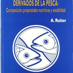 EL PESCADO/LOS PRODUCTOS DERIVADOS DE LA PESCA. COMPOSICIÓN, PROPIEDADES NUTRITIVAS/ESTABILIDAD