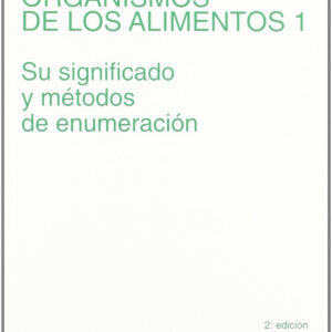 MICROORGANISMOS DE LOS ALIMENTOS. VOLUMEN 1. SU SIGNIFICADO/MÉTODOS DE ENUMERACIÓN