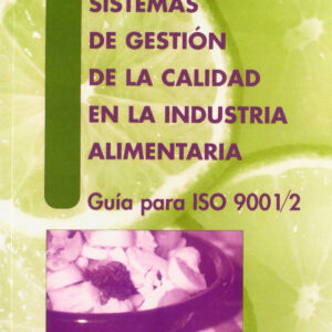 SISTEMAS DE GESTIÓN DE LA CALIDAD EN LA INDUSTRIA ALIMENTARIA. GUÍA PARA ISO 9001/2