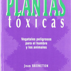 PLANTAS TÓXICAS. VEGETALES PELIGROSOS PARA EL HOMBRE/LOS ANIMALES