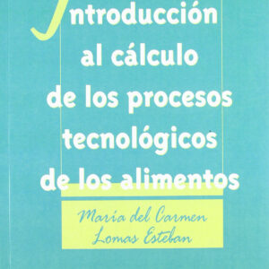 INTRODUCCIÓN AL CÁLCULO DE LOS PROCESOS TECNOLÓGICOS DE LOS ALIMENTOS