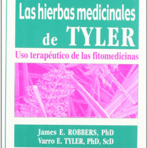 LAS HIERBAS MEDICINALES DE TYLER. USO TERAPÉUTICO DE LAS FITOMEDICINAS