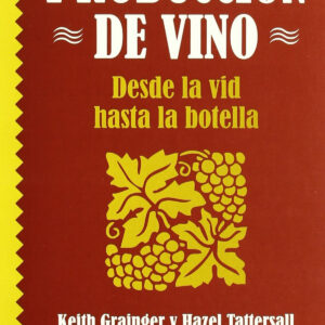 PRODUCCIÓN DE VINO: DESDE LA VID HASTA LA BOTELLA