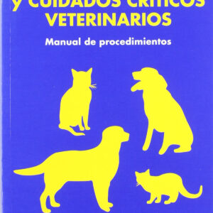 URGENCIAS/CUIDADOS CRÍTICOS VETERINARIOS. MANUAL DE PROCEDIMIENTOS