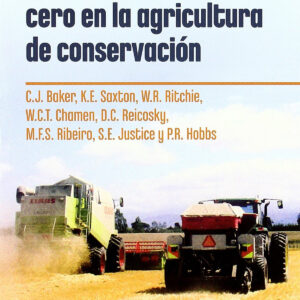 SIEMBRA CON LABRANZA CERO EN LA AGRICULTURA DE CONSERVACIÓN