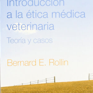 INTRODUCCIÓN A LA ÉTICA MÉDICA VETERINARIA. TEORÍA/CASOS