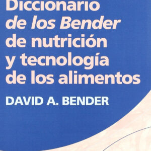 DICCIONARIO DE LOS BENDER DE NUTRICIÓN/TECNOLOGÍA DE LOS ALIMENTOS