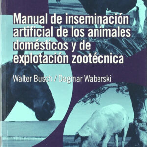 MANUAL DE INSEMINACIÓN ARTIFICIAL DE LOS ANIMALES DOMÉSTICOS/DE EXPLOTACIÓN ZOOTÉCNICA