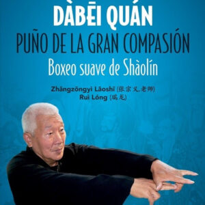 PUÑO DE LA GRAN COMPASIÓN: BOXEO SUAVE DE SHÀOLÍN
