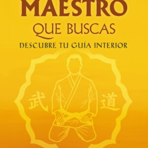 SÉ TU EL MAESTRO QUE BUSCAS.DESCUBRE TU GUIA INTERIOR
