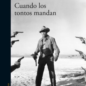 CUANDO LOS TONTOS MANDAN