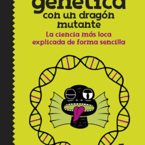 CÓMO EXPLICAR GENÉTICA CON UN DRAGÓN MUTANTE