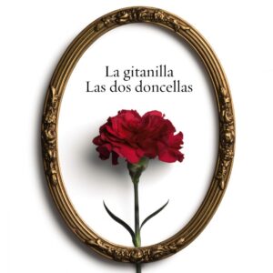 La gitanilla/Las dos doncellas