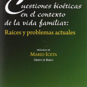 Cuestiones bioéticas en el contexto de la vida familiar