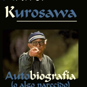 AKIRA KUROSAWA. EDICIóN REVISADA