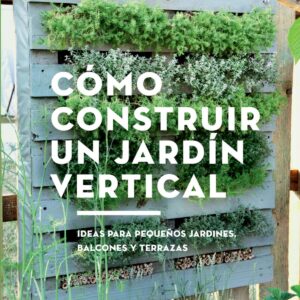 Cómo construir un jardín vertical