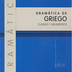 GRAMÁTICA DE GRIEGO CLÁSICO Y HELENÍSTICO
