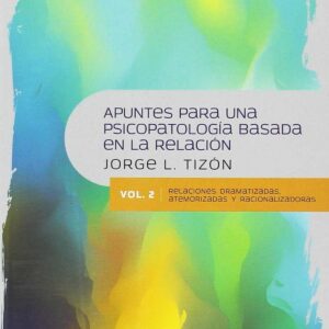 APUNTES PARA UNA PSICOPATOLOGÍA BASADA EN LA RELACIÓN